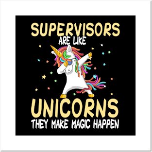 Supervisors Are Like Unicorns They Make Magic Happen Posters and Art